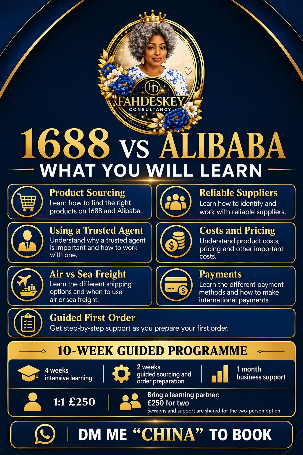 1688 vs Alibaba flyer — what you will learn: product sourcing, reliable suppliers, using a trusted agent, costs and pricing, air vs sea freight, payments, and a guided first order. The 10-week guided programme covers 4 weeks intensive learning, 2 weeks guided sourcing and order preparation, and 1 month business support. 1:1 £250, or bring a learning partner for £250 for two. DM 'CHINA' to book.