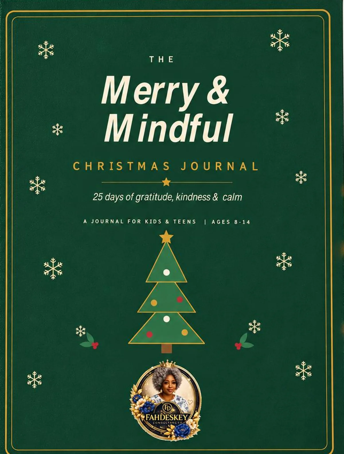 The Merry & Mindful Christmas Journal — 25 days of gratitude, kindness & calm, a journal for kids and teens by Fahdeskey, book cover